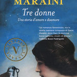 Dacia Maraini - Tre donne. Una storia di amore e disamore.