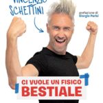 Vincenzo Schettini - Ci vuole un fisico bestiale