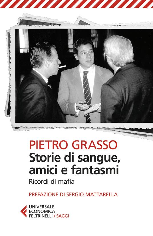 Pietro Grasso - Storie di sangue, amici e fantasmi