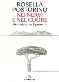 Rosella Postorino - Nei nervi e nel cuore